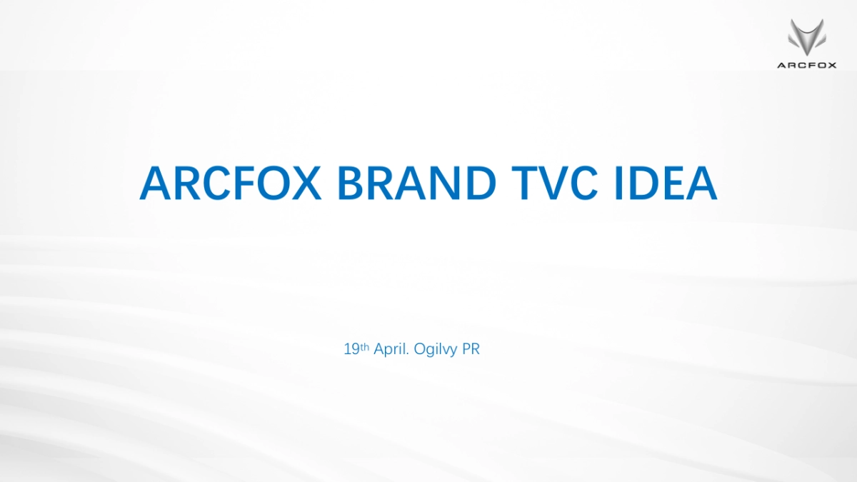 ARCFOX极狐汽车brand TVC idea creative proposal-with视频参考_第1页