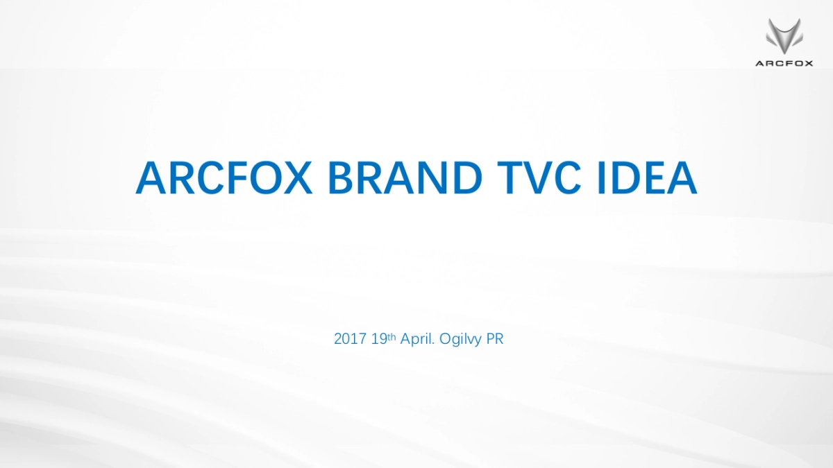 ARCFOX brand TVC idea creative proposal-with视频参考_第1页