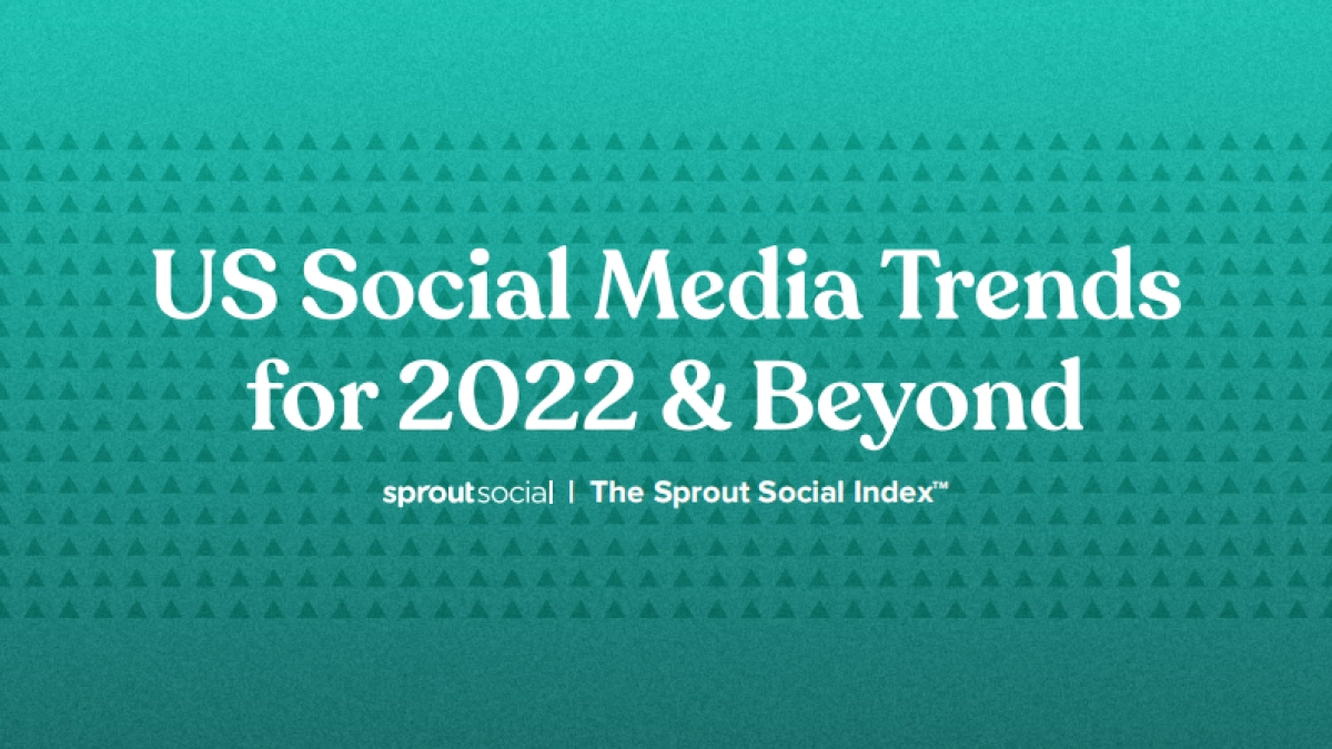 Sprout Social：2022年美国社交媒体趋势报告（EN）_第1页