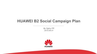 HUAWEI B2 Social Campaign Plan_0601