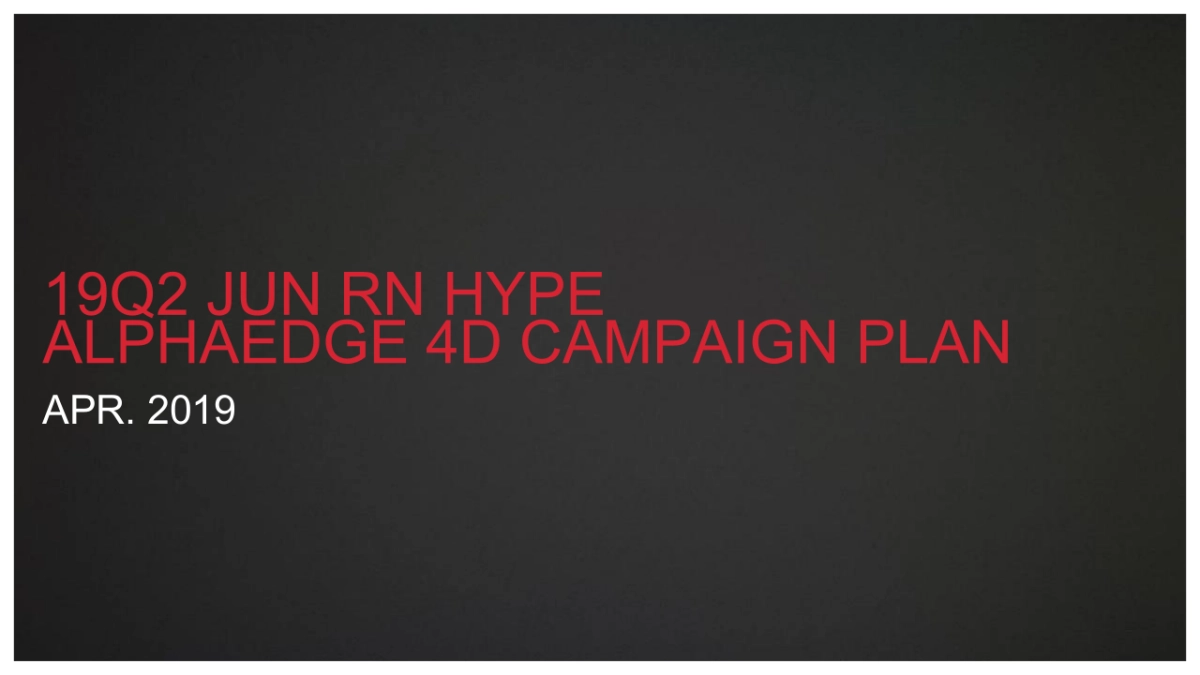 19Q2 JUN RN HYPE ALPHAEDGE 4D Campaign Plan_EDELMAN_0430_第1页