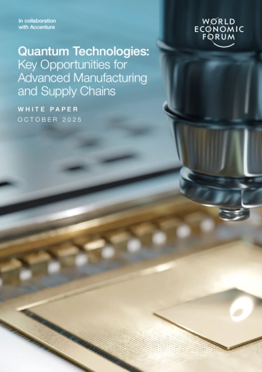 2025量子技术：先进制造和供应链的关键机遇白皮书（英文版）-世界经济论坛