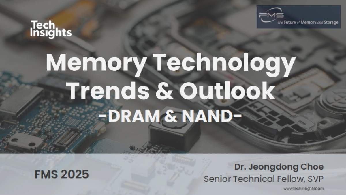 【TechInsights】2025存储技术趋势与展望报告聚焦DRAM和NAND技术.pdf_第1页