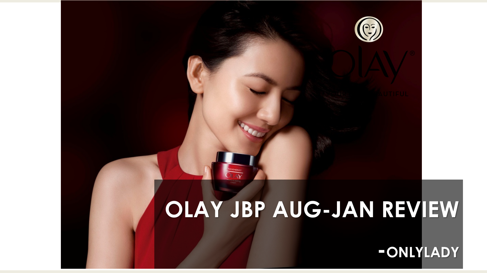 护肤品牌Olay Aug to Jan REVIEW onlylady.pptx